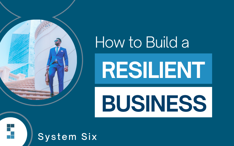 How to Build a Resilient Business