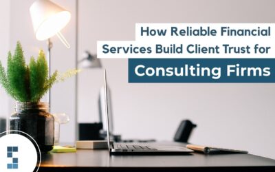How Reliable Financial Services Build Client Trust for Consulting Firms
