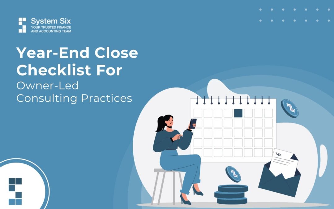 Year-end close checklist for owner-led consulting practices with calendar and financial documents