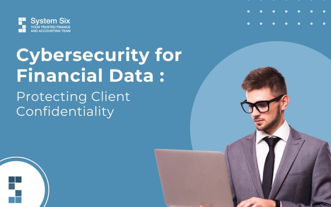 Cybersecurity for Financial Data: Protecting Client Confidentiality