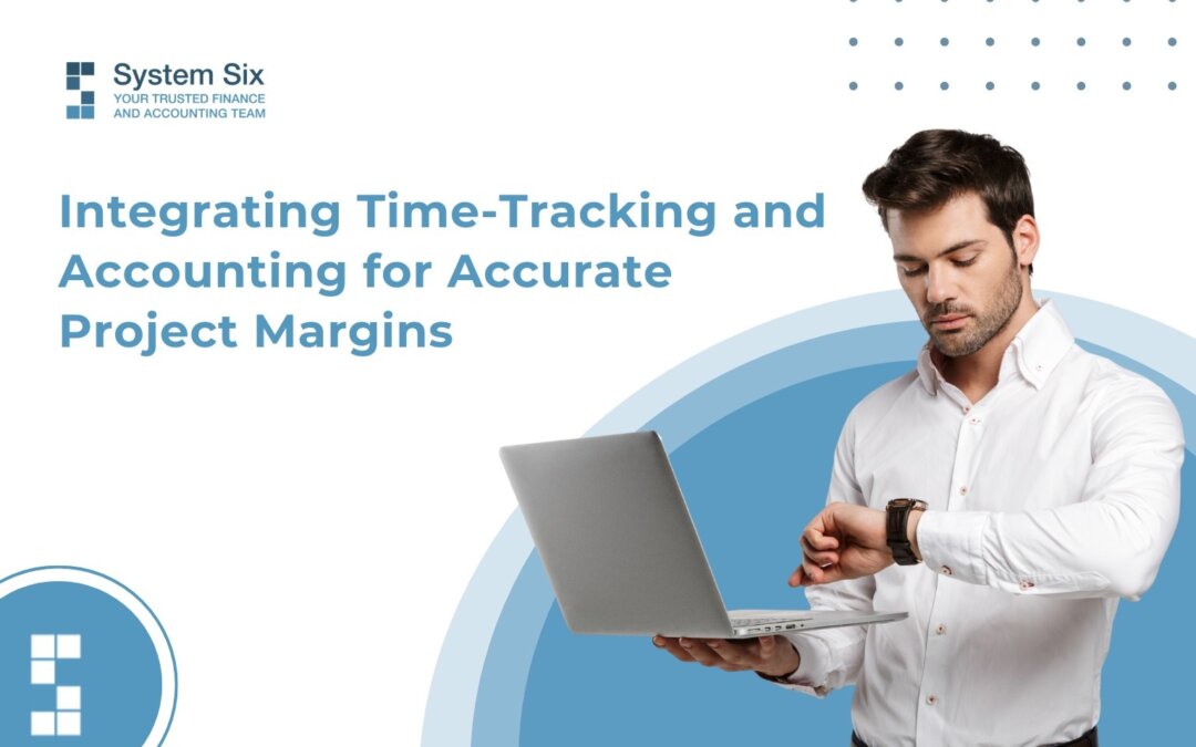Integrating Time-Tracking and Accounting for Accurate Project Margins