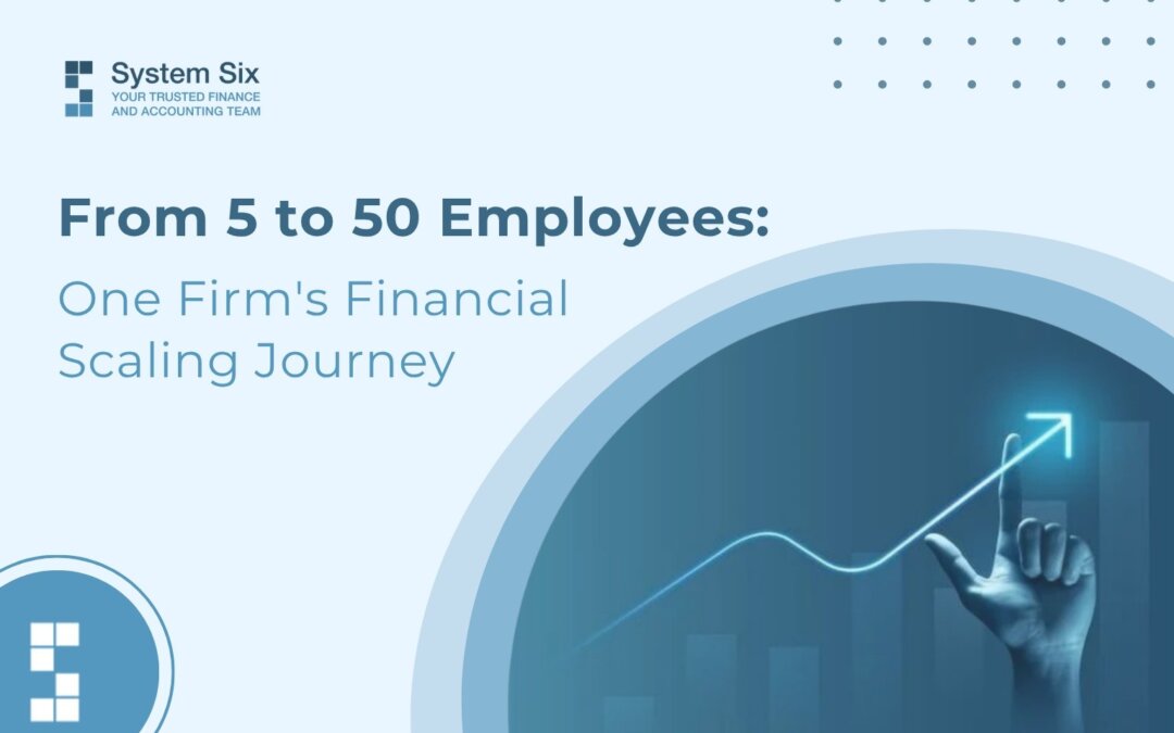 From 5 to 50 Employees: One Firm’s Financial Scaling Journey
