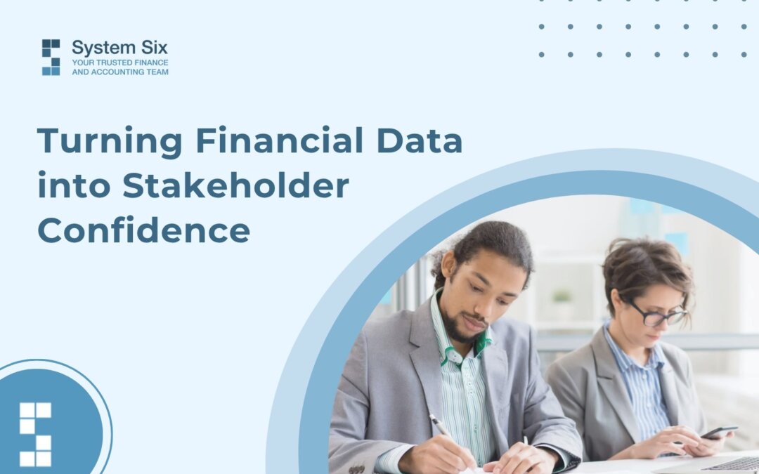Turning Financial Data into Stakeholder Confidence