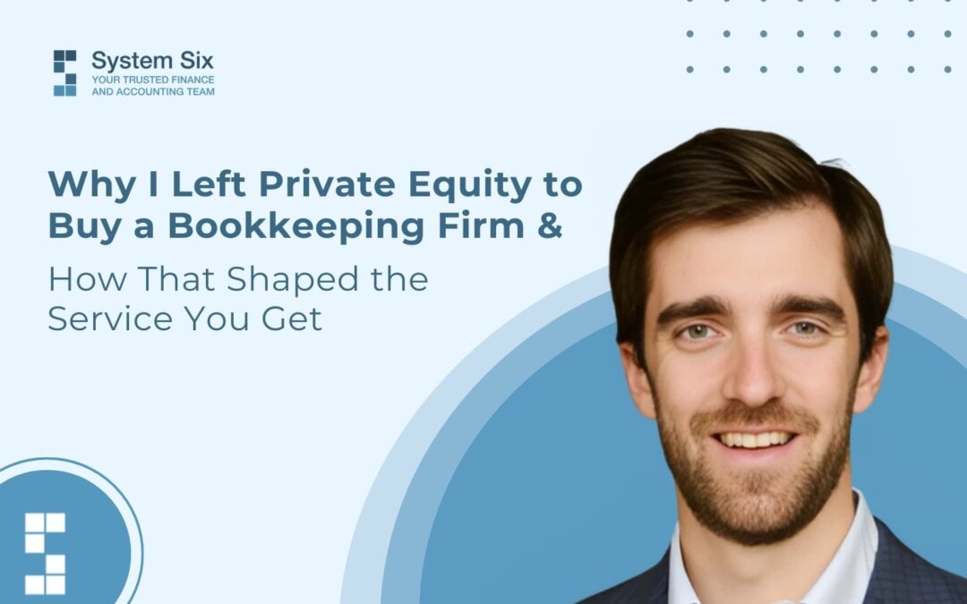 Why I run System Six as a premium, white-glove bookkeeping provider after leaving private equity to build a client-first accounting firm.