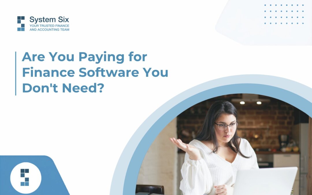 System Six graphic titled “Are You Paying for Finance Software You Don’t Need?” showing a business owner reviewing finance software costs.
